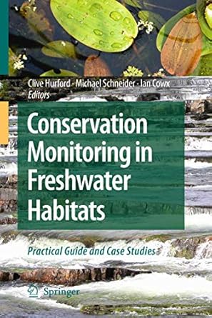conservation monitoring in freshwater habitats a practical guide and case studies 1st edition clive hurford