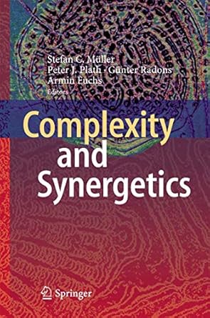 complexity and synergetics 1st edition stefan c muller ,peter j plath ,gunter radons ,armin fuchs 3319643339,