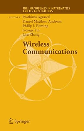 wireless communications 1st edition prathima agrawal ,matthew d andrews ,philip j fleming ,g george yin ,lisa