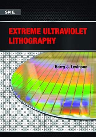 extreme ultraviolet lithography 1st edition harry j levinson 151063939x, 978-1510639393