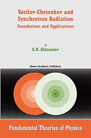 vavilov cherenkov and synchrotron radiation foundations and applications 1st edition g n afanasiev