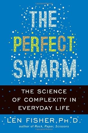 the perfect swarm the science of complexity in everyday life 1st edition len fisher 046501884x, 978-0465018840