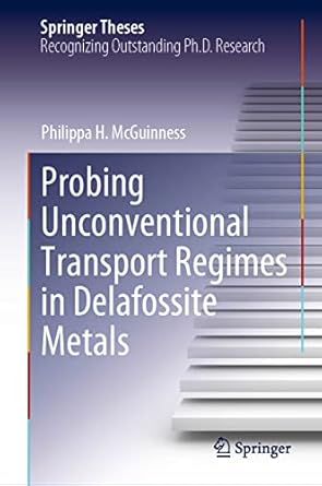probing unconventional transport regimes in delafossite metals 1st edition philippa h mcguinness 3031142438,
