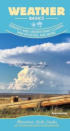 weather basics identify and understand clouds precipitation and more 1st edition ryan henning 1647550335,