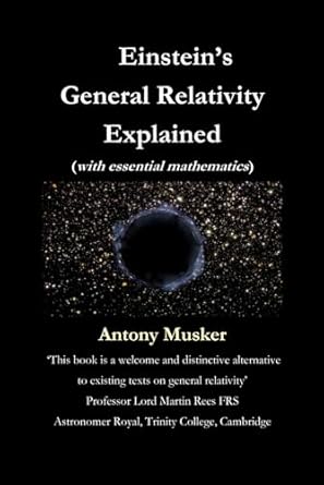 einsteins general relativity explained 1st edition antony musker 1399996401, 978-1399996402