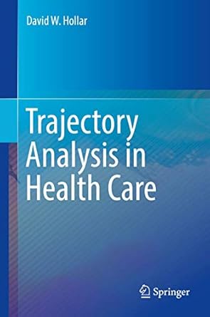 trajectory analysis in health care 1st edition david w hollar 331959625x, 978-3319596259