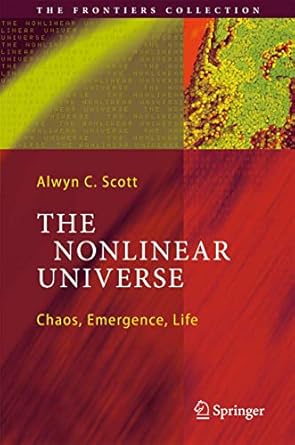 the nonlinear universe chaos emergence life 1st edition alwyn c scott 3540341528, 978-3540341529