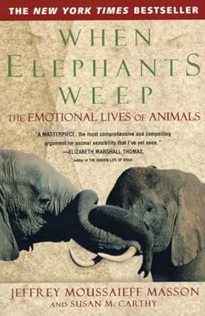 when elephants weep the emotional lives of animals 1st edition jeffrey moussaieff masson ,susan mccarthy