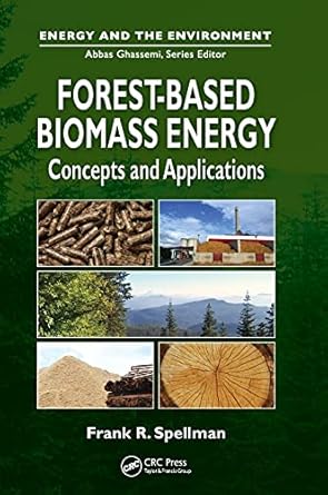 forest based biomass energy concepts and applications 1st edition frank spellman 143986019x, 978-1439860199
