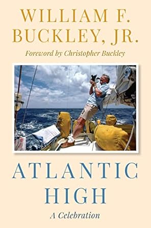 atlantic high 1st edition william f buckley jr ,christopher buckley 1493076922, 978-1493076925