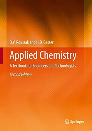 applied chemistry a textbook for engineers and technologists 1st edition oleg roussak ,h d gesser 1461442613,