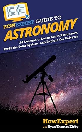 howexpert guide to astronomy 101 lessons to learn about astronomy study the solar system and explore the
