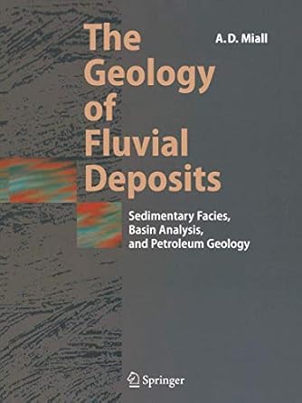 the geology of fluvial deposits sedimentary facies basin analysis and petroleum geology 1st edition andrew d