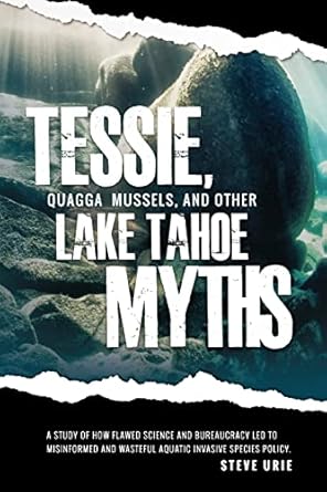 tessie quagga mussels and other lake tahoe myths 1st edition steve urie 1494777045, 978-1494777043
