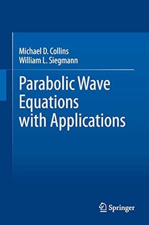 parabolic wave equations with applications 1st edition michael d collins ,william l siegmann 149399932x,