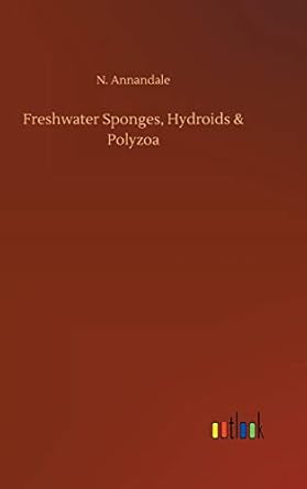 freshwater sponges hydroids and polyzoa 1st edition n annandale 373407679x, 978-3734076794