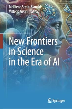 new frontiers in science in the era of ai 1st edition marilena streit bianchi ,vittorio gorini 3031611861,