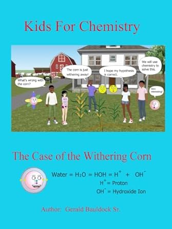 kids for chemistry the case of the withering corn 1st edition mr gerald bauldock sr 1734753447, 978-1734753448