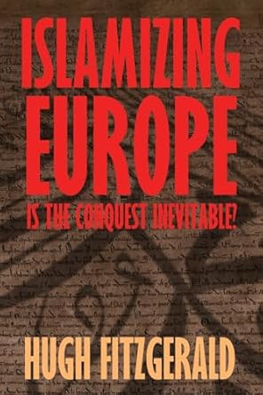 islamizing europe is the conquest inevitable 1st edition hugh fitzgerald 1966833016, 978-1966833017