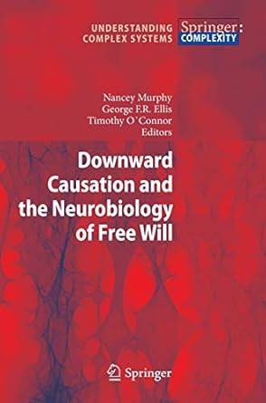 downward causation and the neurobiology of free will 1st edition murphy 3642032044, 978-3642032042