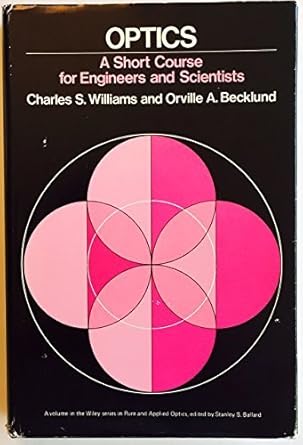optics a short course for engineers and scientists 1st edition charles s williams ,orville a becklund