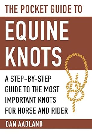 the pocket guide to equine knots a step by step guide to the most important knots for horse and rider 1st