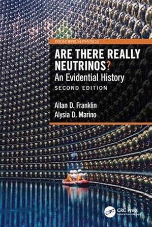 are there really neutrinos an evidential history 1st edition allan d franklin ,alysia d marino 0367190028,