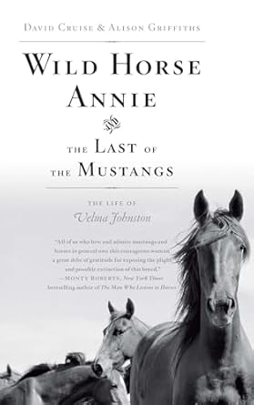 wild horse annie and the last of the mustangs the life of velma johnston 1st edition david cruise 1416553363,