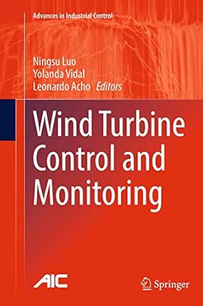 wind turbine control and monitoring 1st edition ningsu luo ,yolanda vidal ,leonardo acho 3319356224,