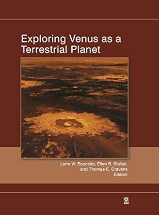 exploring venus as a terrestrial planet 1st edition larry w esposito ,ellen r stofan ,thomas e cravens