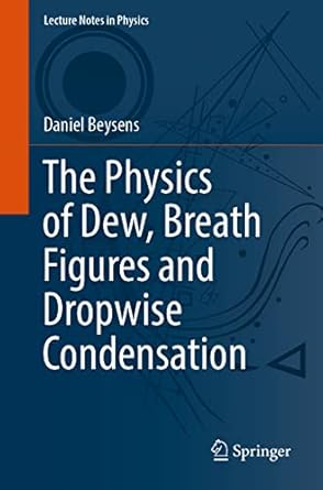 the physics of dew breath figures and dropwise condensation 1st edition daniel beysens 3030904415,