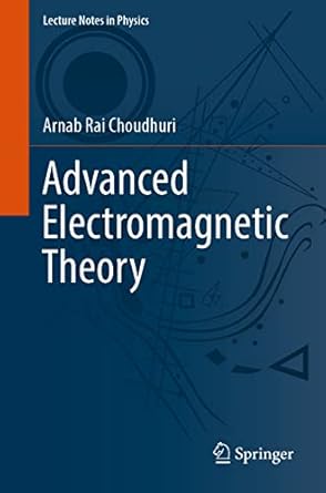 advanced electromagnetic theory 1st edition arnab rai choudhuri 9811959439, 978-9811959431