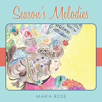 seasons melodies 1st edition maria rose 1481266209, 978-1481266208