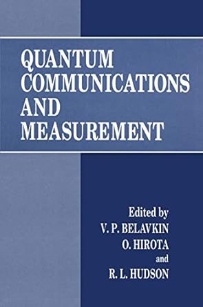 quantum communications and measurement 1st edition v p belavkin ,osamu hirota ,r l hudson 030645128x,