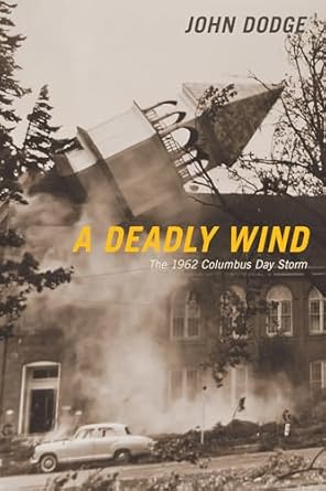 a deadly wind the 1962 columbus day storm 1st edition john dodge 0870719289, 978-0870719288