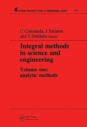 integral methods in science and engineering 1st edition christian constanda ,s seikkala ,jukka saranen ,g f
