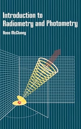 introduction to radiometry and photometry 1st edition william ross mccluney ,ross mccluney 0890066787,