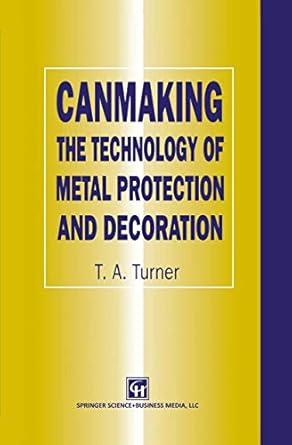 canmaking the technology of metal protection and decoration 1st edition terry a turner 0751403954,