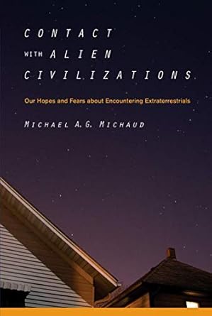 contact with alien civilizations our hopes and fears about encountering extraterrestrials 1st edition michael