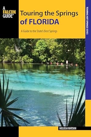 touring the springs of florida a guide to the states best springs 1st edition melissa watson 1493001477,