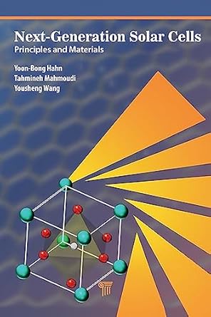 next generation solar cells principles and materials 1st edition yoon bong hahn ,tahmineh mahmoudi ,yousheng