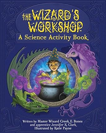 the wizards workshop a science activity book 1st edition jennifer k clark ,katie payne 1462121675,