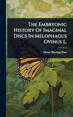 the embryonic history of imaginal discs in melophagus ovinus l 1st edition henry sherring pratt 1024852830,