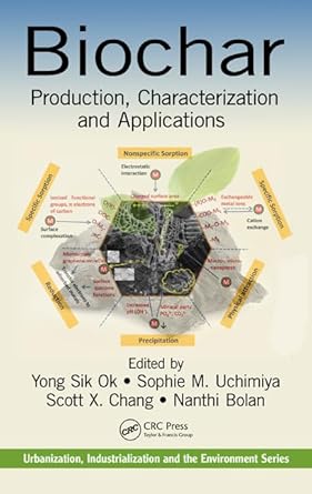 biochar production characterization and applications 1st edition yong sik ok ,sophie m uchimiya ,scott x