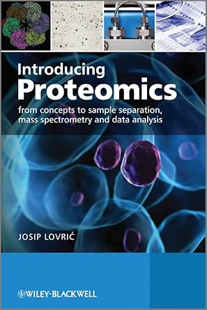 introducing proteomics from concepts to sample separation mass spectrometry and data analysis 1st edition