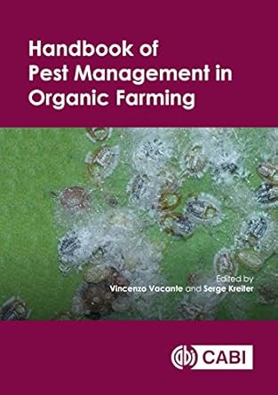 handbook of pest management in organic farming 1st edition vincenzo vacante ,serge kreiter 178064499x,