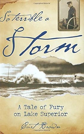 so terrible a storm a tale of fury on lake superior 1st edition curt brown 0760332436, 978-0760332436