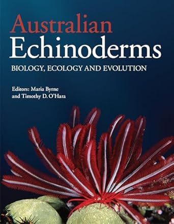 australian echinoderms biology ecology and evolution 1st edition maria byrne ,timothy o'hara 1486307620,