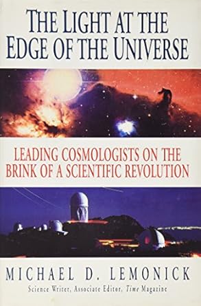 the light at the edge of the universe leading cosmologists on the brink of a scientific revolution 1st