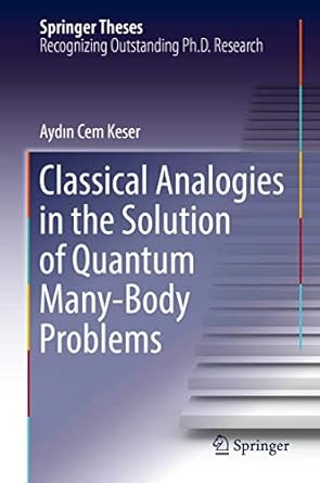 classical analogies in the solution of quantum many body problems 1st edition aydin cem keser 3030004872,